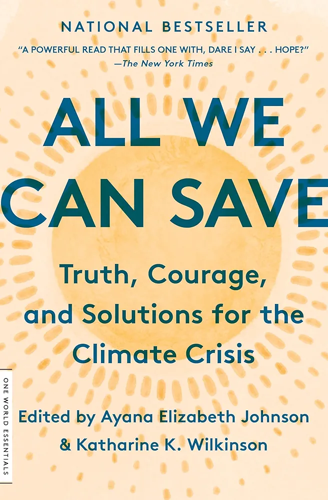 All We Can Save: Truth, Courage, and Solutions for the Climate Crisis — book cover